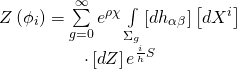 \[\begin{array}{c}Z\left( {{\phi _i}} \right) = \sum\limits_{g = 0}^\infty {{e^{\rho \chi }}} \int\limits_{{\Sigma _g}} {\left[ {d{h_{\alpha \beta }}} \right]} \left[ {d{X^i}} \right]\\ \cdot \left[ {dZ} \right]{e^{\frac{i}{h}S}}\end{array}\]