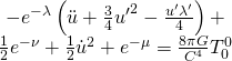 \[\begin{array}{c} - {e^{ - \lambda }}\left( {\ddot u + \frac{3}{4}{{u'}^2} - \frac{{u'\lambda '}}{4}} \right) + \\\frac{1}{2}{e^{ - \nu }} + \frac{1}{2}{{\dot u}^2} + {e^{ - \mu }} = \frac{{8\pi G}}{{{C^4}}}T_0^0\end{array}\]