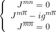 \[\left\{ {\begin{array}{*{20}{c}}{{J^{mn}} = 0}\\{{J^{m\overline n }} - i{g^{m\overline n }}}\\{{J^{\overline m \overline n }} = 0}\end{array}} \right.\]