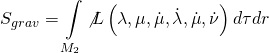 \[{S_{grav}} = \int\limits_{{M_2}} {\not L} \left( {\lambda ,\mu ,\dot \mu ,\dot \lambda ,\dot \mu ,\dot \nu } \right)d\tau dr\]