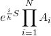 \[{e^{\frac{i}{h}S}}\prod\limits_{i = 1}^N {{A_i}} \]