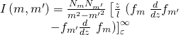 \[\begin{array}{c}I\left( {m,m'} \right) = \frac{{{N_m}{N_{m'}}}}{{{m^2} - {{m'}^2}}}\left[ {\frac{z}{l}} \right.\left( {{f_m}} \right.\frac{d}{{dz}}{f_{m'}}\\ - {f_{m'}}\frac{d}{{dz}}\left. {\left. {{f_m}} \right)} \right]_\varepsilon ^\infty \end{array}\]