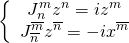 \[\left\{ {\begin{array}{*{20}{c}}{J_n^m{z^n} = i{z^m}}\\{J_{\overline n }^{\overline m }{z^{\overline n }} = - i{x^{\overline m }}}\end{array}} \right.\]