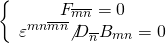 \[\left\{ {\begin{array}{*{20}{c}}{{F_{\overline m \overline n }} = 0}\\{{\varepsilon ^{mn\overline m \overline n }}{{\not D}_{\overline n }}{B_{mn}} = 0}\end{array}} \right.\]