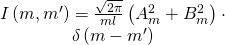 \[\begin{array}{c}I\left( {m,m'} \right) = \frac{{\sqrt {2\pi } }}{{ml}}\left( {A_m^2 + B_m^2} \right) \cdot \\\delta \left( {m - m'} \right)\end{array}\]