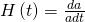 H\left( t \right) = \frac{{da}}{{adt}}